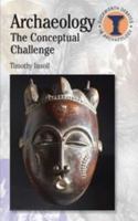 Archaeology: The Conceptual Challenge 0715634577 Book Cover