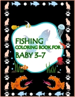 Fishing Coloring Book For Baby 3-7: An Easy Fishing Coloring Book For Baby.Glossy cover,50 Color Pages and 50 Blank Pages. 1710201428 Book Cover