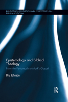 Epistemology and Biblical Theology: From the Pentateuch to Marks Gospel 0367876043 Book Cover
