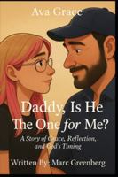 Daddy, Is He the One for Me?: A Story of Grace, Reflection, and God’s Timing B0G3X8LPLJ Book Cover