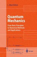 Quantum Mechanics: From Basic Principles to Numerical Methods and Applications 3642077676 Book Cover