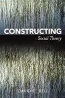 Constructing Social Theory 0742564282 Book Cover