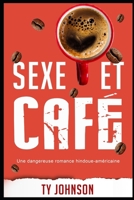 Sexe et café: Une dangereuse romance hindoue-américaine (French Edition) B0CRRGHCGG Book Cover