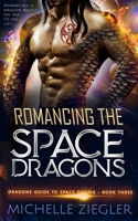 Romancing the Dragon: A fated mates dragon shifter romance (Dragons Guide to Space Dating) B0GC5FH3KF Book Cover