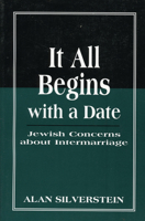 It All Begins with a Date: Jewish Concerns about Intermarriage 1568215428 Book Cover