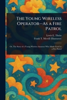 The Young Wireless Operator--As a Fire Patrol 1023144786 Book Cover