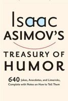 Treasury of Humor: A Lifetime Collection of Favorite Jokes, Anecdotes, and Limericks with Copious Notes on How to Tell Them and Why