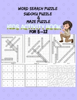 Word search Sudoku And Maze Puzzle: Kids Activity Book For 5-12 Years old. This cute and amazing Gift for Preschooler, Toddlers, Kids, Kindergarten St B08WZHBMBW Book Cover