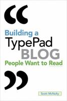 Building a TypePad Blog People Want to Read 0321624513 Book Cover