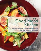 The Good Mood Kitchen: Simple Recipes and Nutrition Tips for Emotional Balance 0393712222 Book Cover