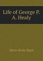 Life of George P.A. Healy 5518990685 Book Cover