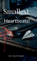 Smallest Heartbeats!: A Story of Friendship, Loss, and the Giants in White Coats B0GXWSK381 Book Cover