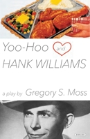 Yoo-Hoo and Hank Williams: A Play 1468310704 Book Cover