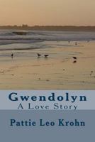 Gwendolyn: A Love Story 1460931122 Book Cover