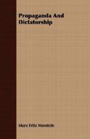 Propaganda and Dictatorship 1406747246 Book Cover