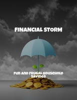 Financial Storm: Fun And Frugal Household Savings B0FPQSC9YV Book Cover
