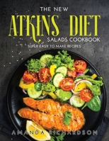 The New Atkins Diet Salads Cookbook: Super Easy to Make Recipes 1008937924 Book Cover