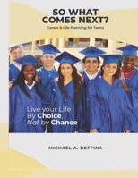 So What Comes Next?: A Teen's Guide to Life Planning Made Easy B0BJYM87H2 Book Cover