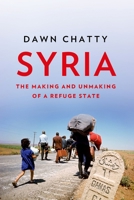 Syria: The Making and Unmaking of a Refuge State 0197577776 Book Cover