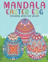 Mandala Easter Egg Coloring Book For Adults: An Adult Coloring Book with Stress Relieving Easter Egg Designs for Adults Relaxation. B08YS5Z325 Book Cover