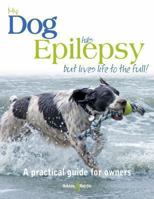 My dog has epilepsy...but lives life to the full!: A practical guide for owners 1845846192 Book Cover