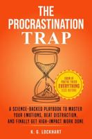 The Procrastination Trap: A Science-Backed Guide to Overcoming Emotional Roadblocks, Beating Distraction, and Finally Getting Things Done — Even If You’ve Tried Everything Else B0H63BCM3N Book Cover