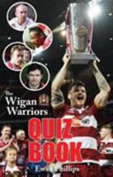 The Wigan Warriors Quiz Book 0995586195 Book Cover