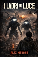 I LADRI DI LUCE (Italian Edition) B0GL1XKJ9H Book Cover