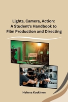 Lights, Camera, Action: A Student's Handbook to Film Production and Directing 8119855167 Book Cover