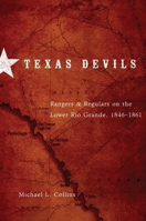Texas Devils: Rangers and Regulars on the Lower Rio Grande, 1846-1861 0806141328 Book Cover