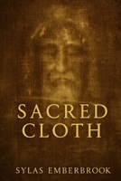 Sacred Cloth: The History And Enigma Of The Shroud of Turin B0F9VMWCKS Book Cover