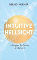 Intuitive Hellsicht: Haltungen, Techniken & Übungen (German Edition) 3751976892 Book Cover