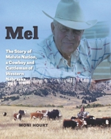 Mel: The Story of Melvin Nation, a Cowboy and Cattleman of Western Nebraska 1945505079 Book Cover