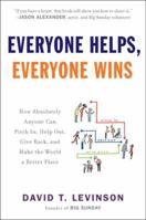 Everyone Helps, Everyone Wins: How Absolutely Anyone Can Pitch in, Help Out, Give Back, and Make the World a Be tter Place B006CDKXOM Book Cover