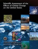 Scientific Assessment of the Effects of Global Change on the United States: A Report of the Committee on Environment and Natural Resources National Science and Technology Council 1500300551 Book Cover