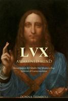 LVX Awakened Mind: Renaissance Art Meets the Modern-Day Science of Consciousness 0994762518 Book Cover