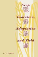 Crop Evolution, Adaptation and Yield 0521295580 Book Cover