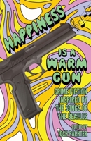 Happiness Is a Warm Gun: Crime Fiction Inspired by the Songs of the Beatles 1643963406 Book Cover