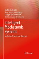 Intelligent Mechatronic Systems: Modeling, Control and Diagnosis 1447146271 Book Cover