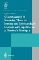 A Combination of Geometry Theorem Proving and Nonstandard Analysis with Application to Newton's Principia 1447110412 Book Cover