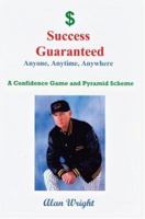 Success Guaranteed: Anyone, Anytime, Anyplace 0595418287 Book Cover