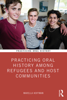 Practicing Oral History to Improve Outcomes for Refugees and Host Communities 1138541311 Book Cover