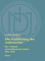 Die Etablierung Der Aussenseiter: Der Verband Nationaldeutscher Juden 1921-1935. Zugl. Diss. 3412189022 Book Cover
