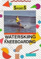 Waterskiing and Kneeboarding (Action Sports) 1560650567 Book Cover