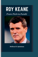 Roy Keane: From Pitch to Pundit B0CH26WZXT Book Cover
