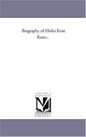 Biography Of Elisha Kent Kane 1425547095 Book Cover
