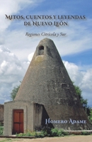 Mitos, cuentos y leyendas de Nuevo León: Regiones Citrícola y Sur 6072930409 Book Cover
