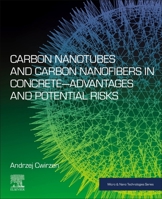 Carbon Nanotubes and Carbon Nanofibers in Concrete - Advantages and Potential Risks 0323858562 Book Cover