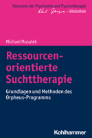 Ressourcenorientierte Suchttherapie: Grundlagen Und Methoden Des Orpheus-Programms 3170337289 Book Cover