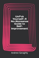 Unfuck Yourself: A No-Nonsense Guide to Self-Improvement B0CNS8TKLG Book Cover